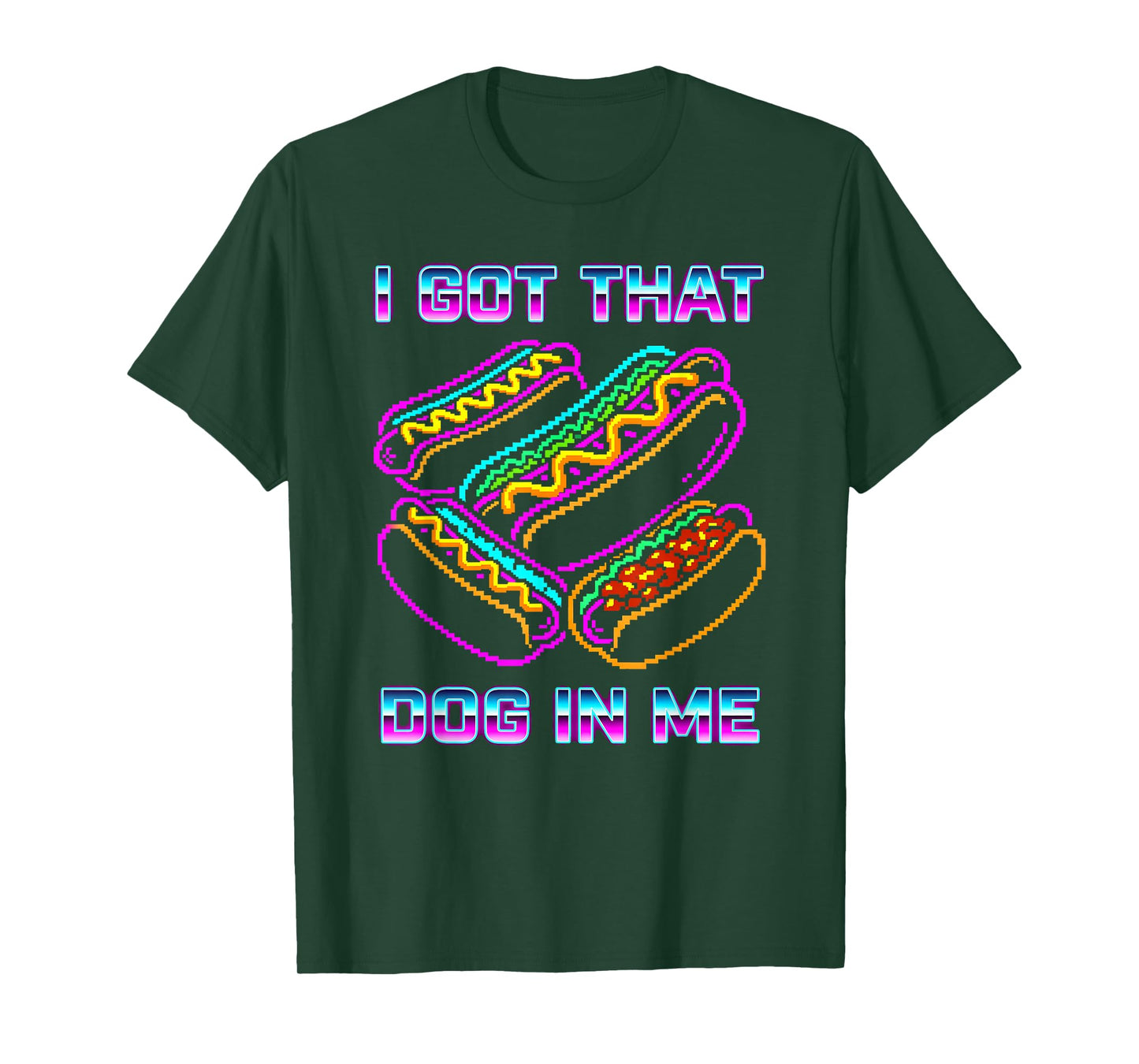 I Got That Dog in Me Tee Joke Saying Design Funny Hot Dogs T-Shirt