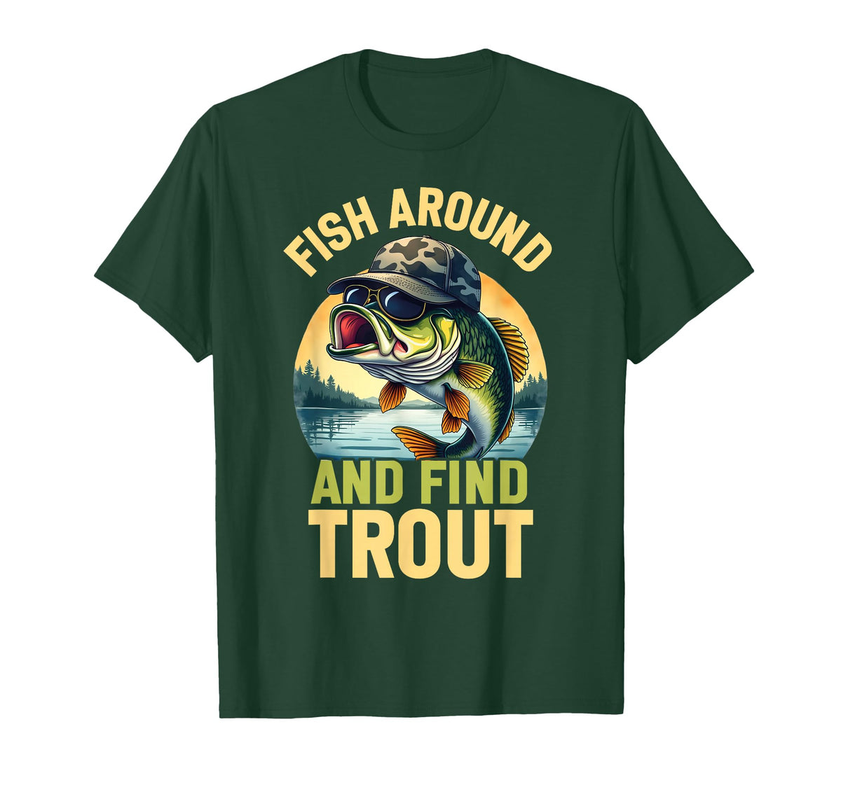 Fish Around and Find Trout Funny Fishing Fishermen T-Shirt