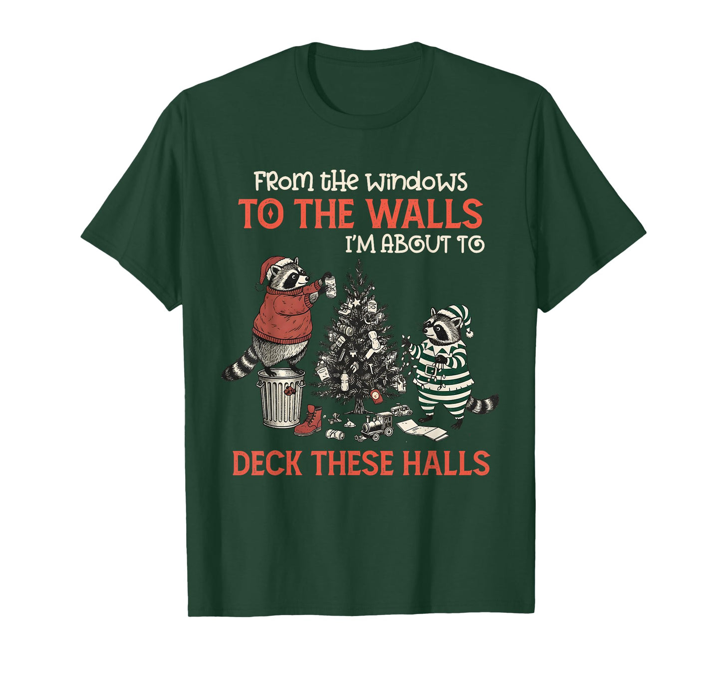 from The Windows to The Walls Deck These Halls Funny Raccoon T-Shirt