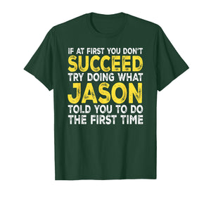 Jason - If at First You Don't Succeed Try Doing What T-Shirt