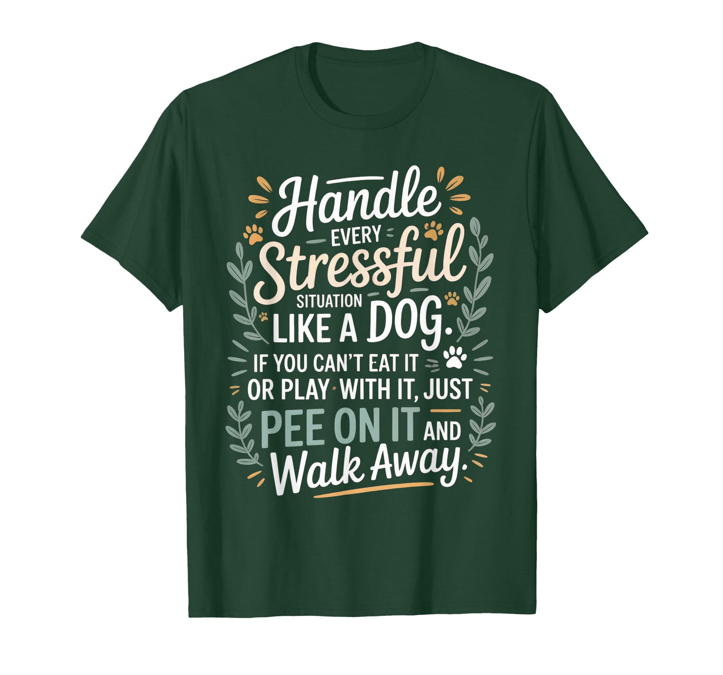 Handle Stress Like A Dog - Dog Lover for Men & Women T-Shirt