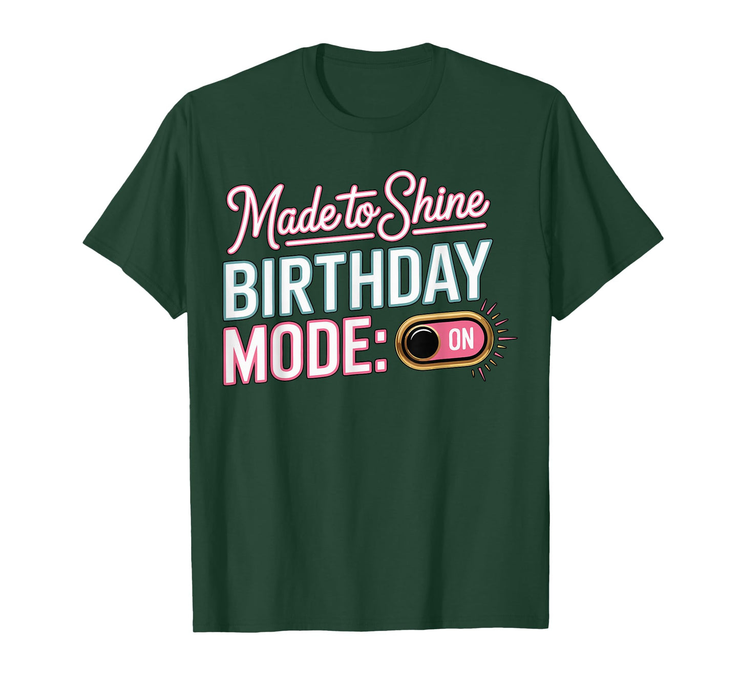 It's My Birthday Mode On Made to Shine Funny Bday Men Women T-Shirt