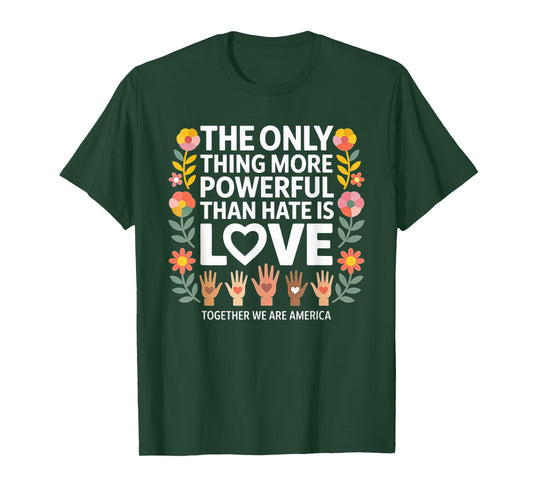 Vintage The only Thing More Powerful Than Hate is Love T-Shirt