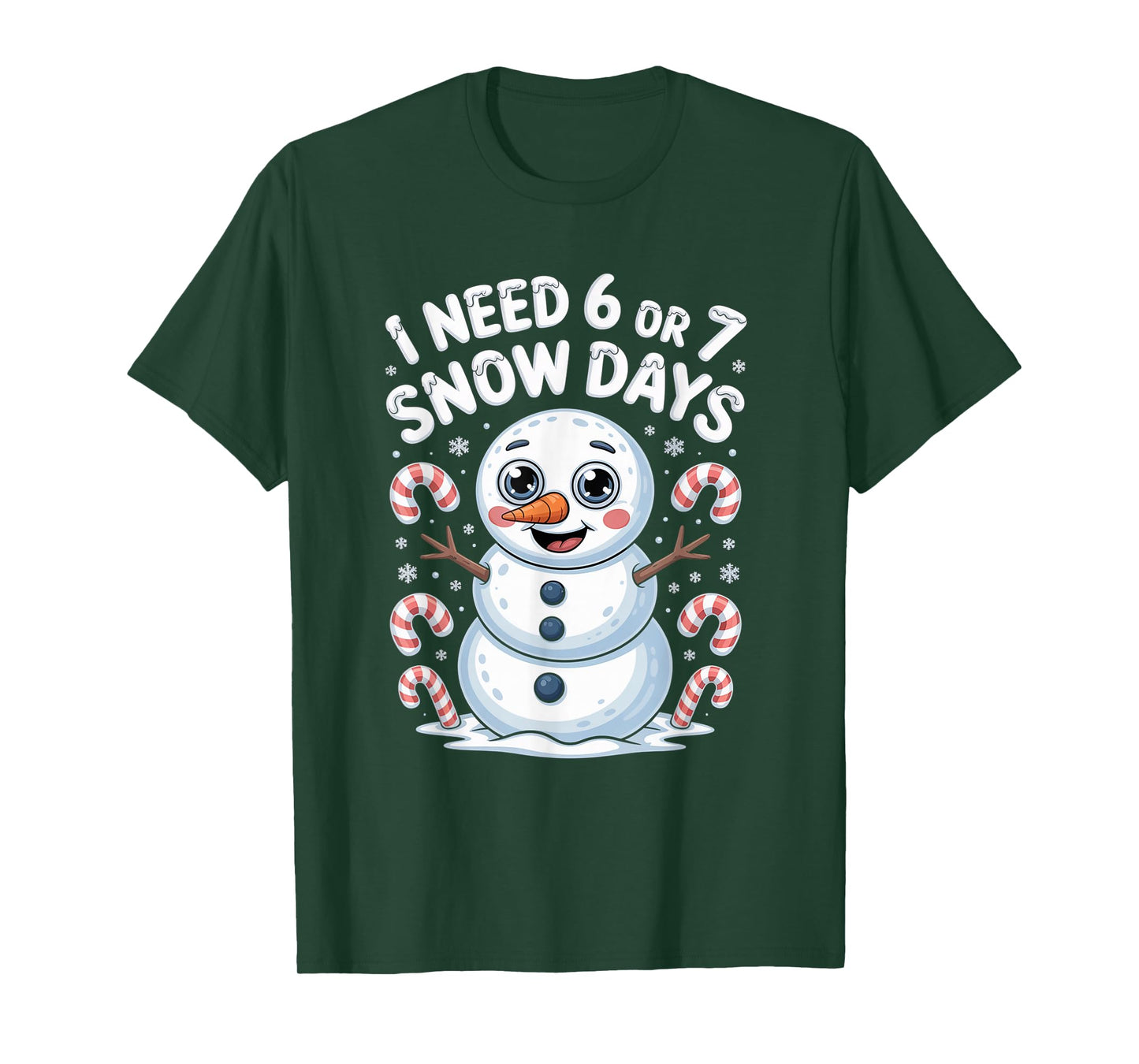 I Need 6 7 Snow Days Funny 67 Snowman Winter T-Shirt