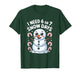 I Need 6 7 Snow Days Funny 67 Snowman Winter T-Shirt