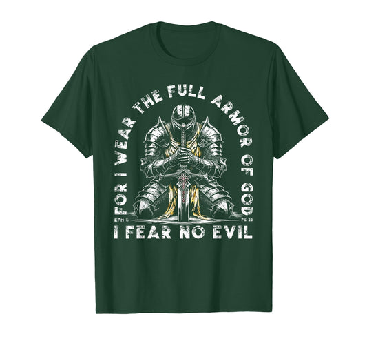 for I Wear The Full Armor of God I Fear No Evil Bible Verse T-Shirt