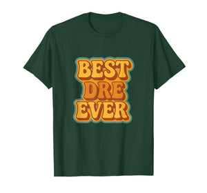 Best Dre Ever Retro Quote Funny Vintage Style T-Shirt