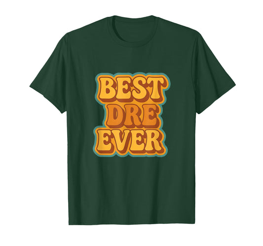 Best Dre Ever Retro Quote Funny Vintage Style T-Shirt