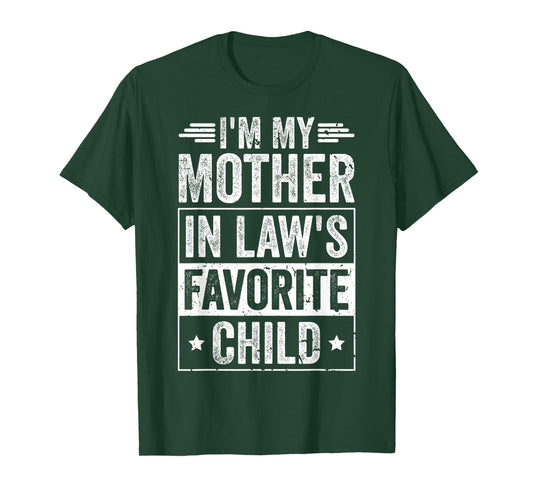 Im My Mother in Laws Favorite Child Funny Parent Men Women T-Shirt