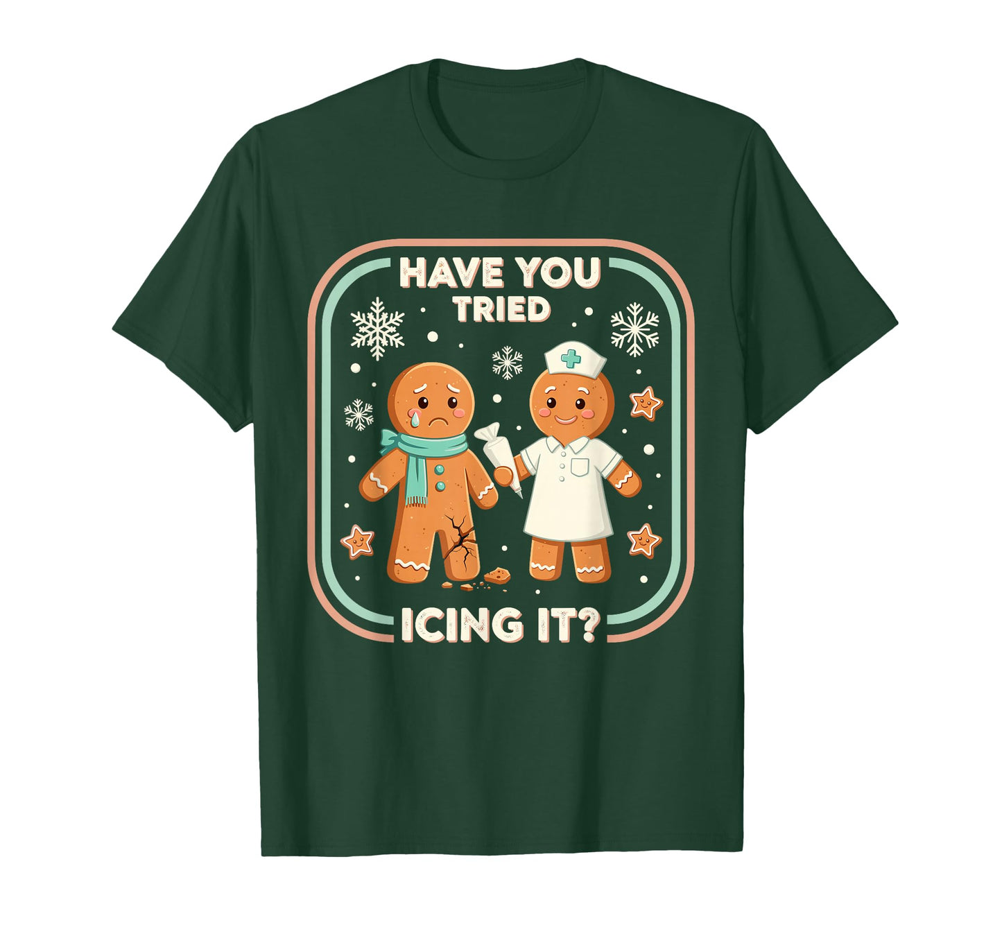 Have You Tried Icing It Gingerbread Funny Christmas Nurse T-Shirt