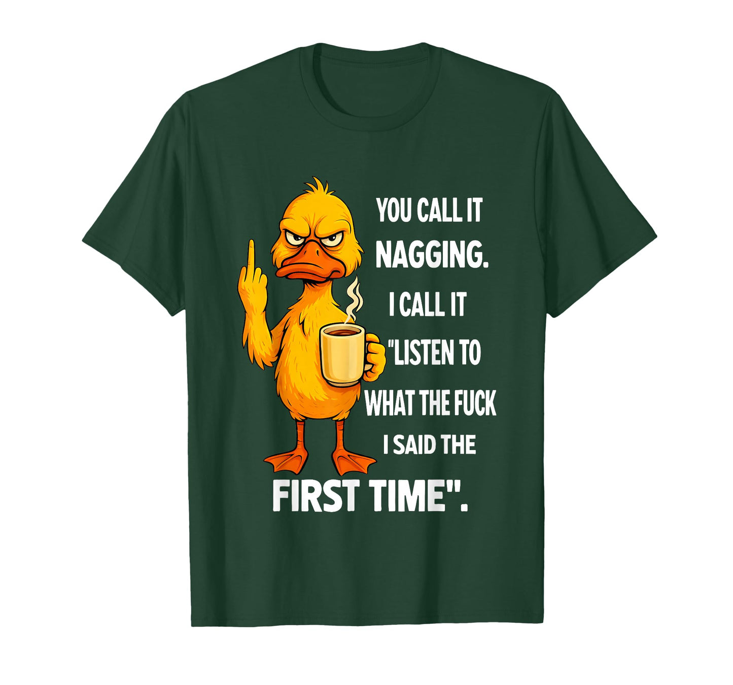 Duck Middle Finger You Call It Nagging I Call It Listen to T-Shirt