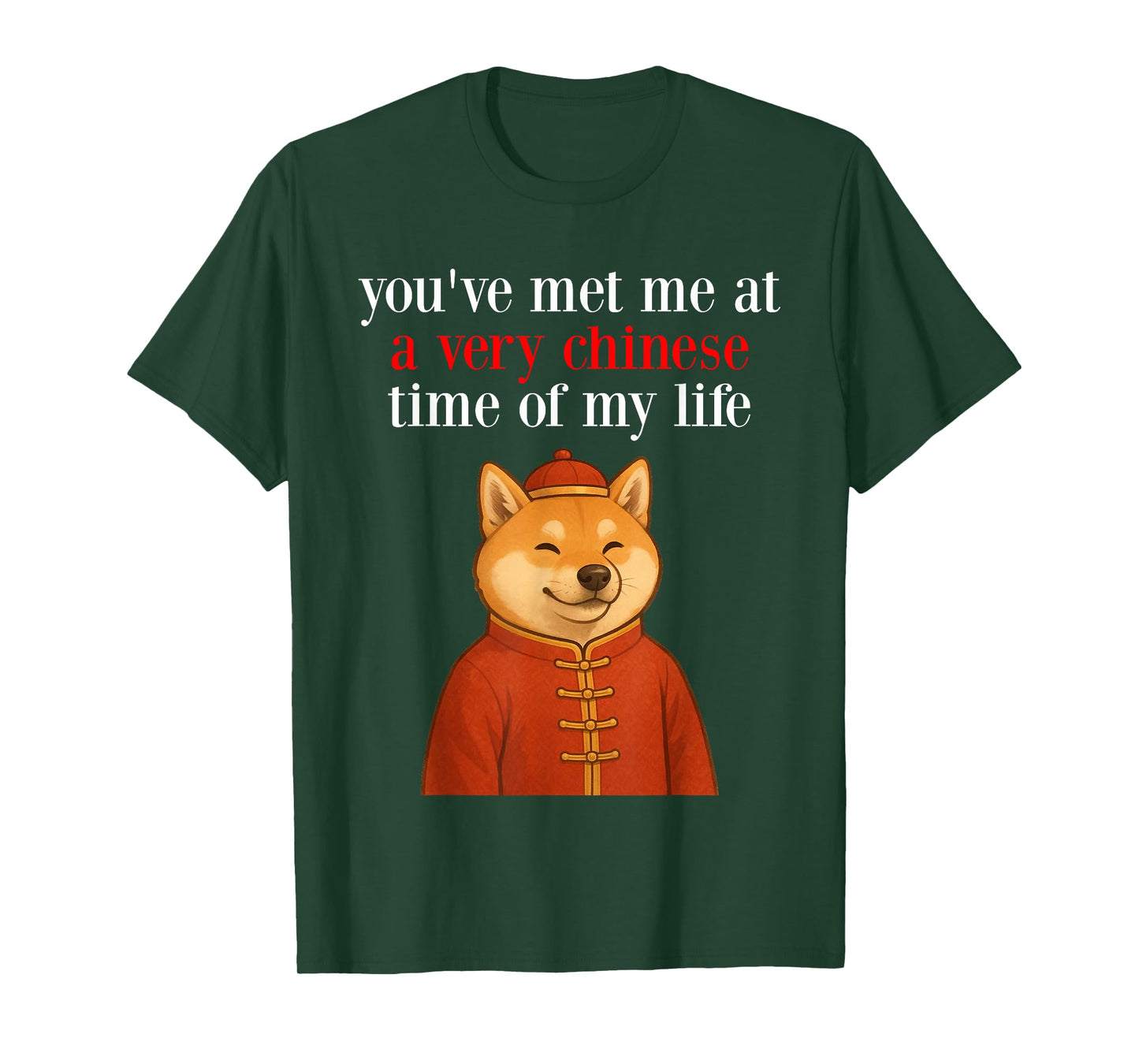 You've Met Me at A Very Chinese Time in My Life - Shiba Meme T-Shirt