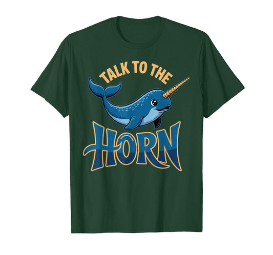 Talk to The Horn Narwhal Costume Sea Unicorns Narwhal T-Shirt