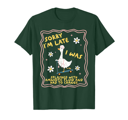 Funny Goose Sorry I'm Late L&D Labor and Delivery Nurse Baby T-Shirt