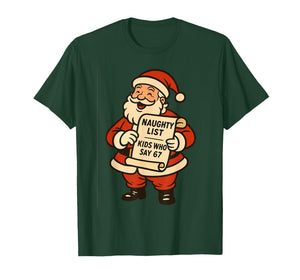 Naughty List Kids Who Say 67 Christmas Six Seven Santa Claus T-Shirt