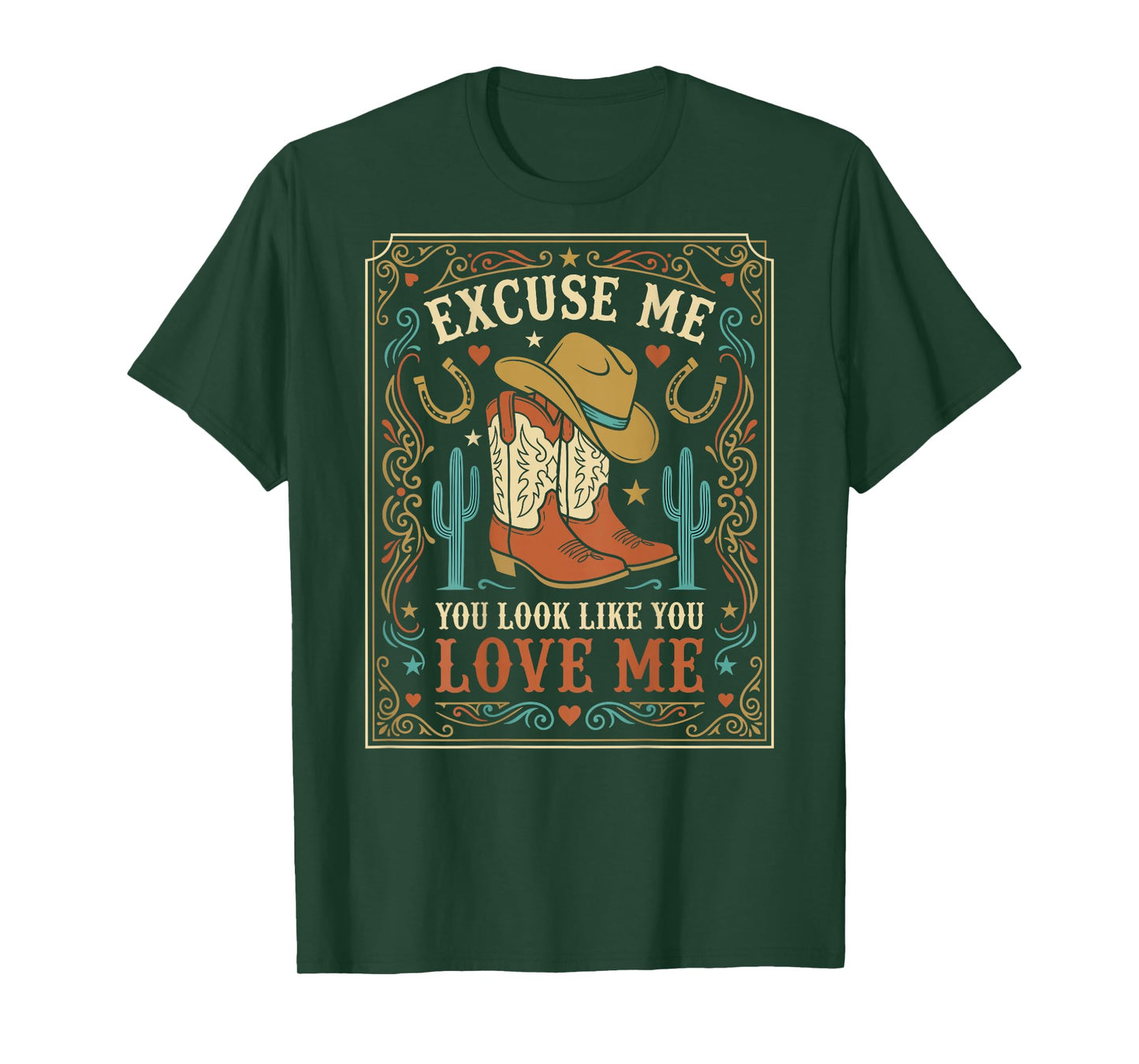 Excuse Me You Look Like You Love Me Western Cowgirl -on Back T-Shirt