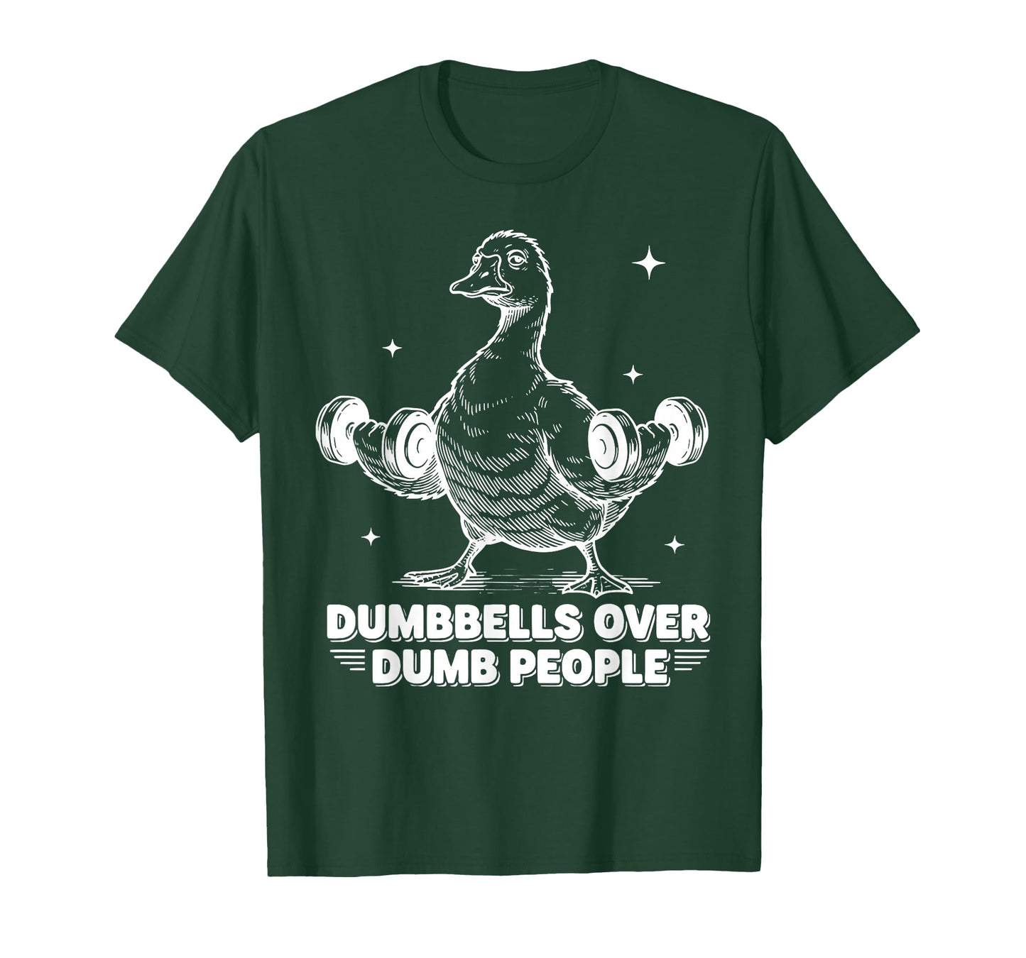 Dumbbells Over Dumb People Goose Weightlifting Gym Workout T-Shirt