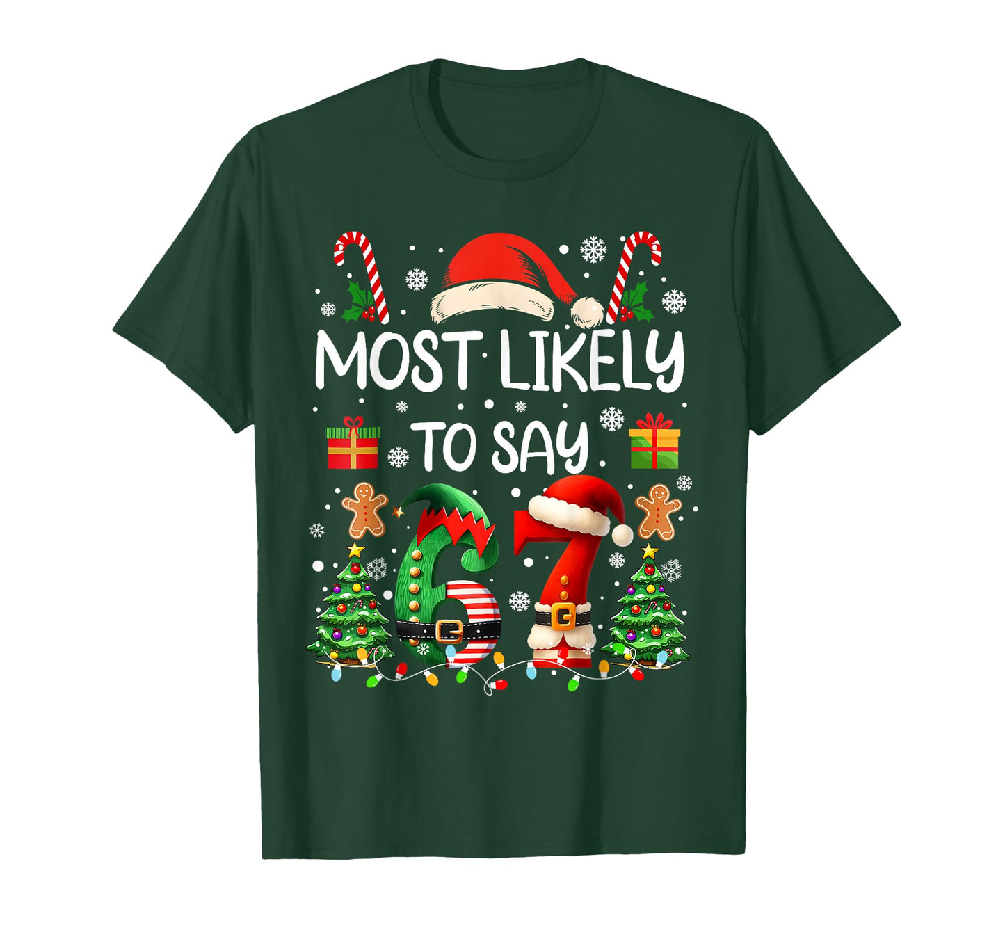 Most Likely to Say 67 Six Seven Funny 67 Christmas Meme T-Shirt