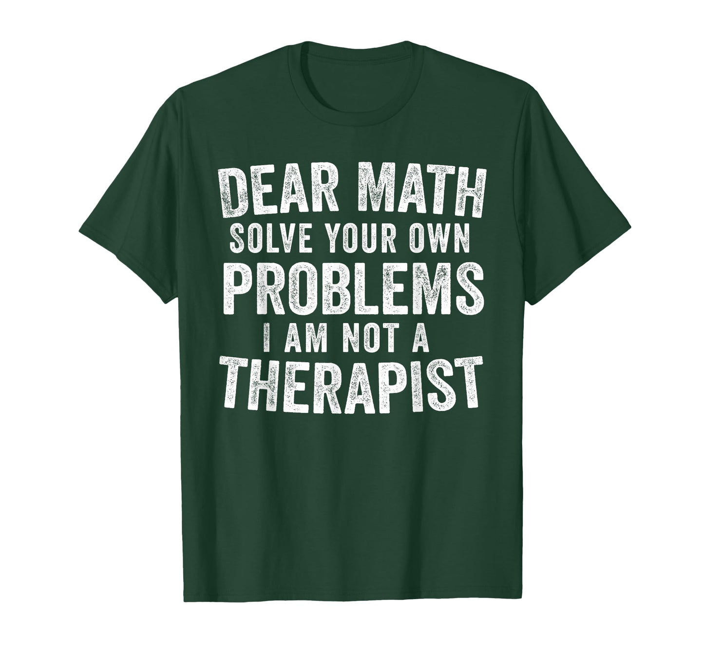 Dear Math Solve Your Own Problems Not A Therapist Funny T-Shirt