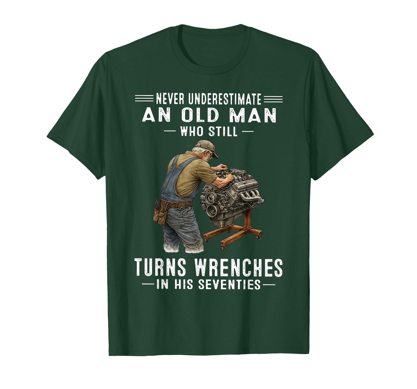 Never Underestimate an Old Man Who Still Turns Wrenches T-Shirt