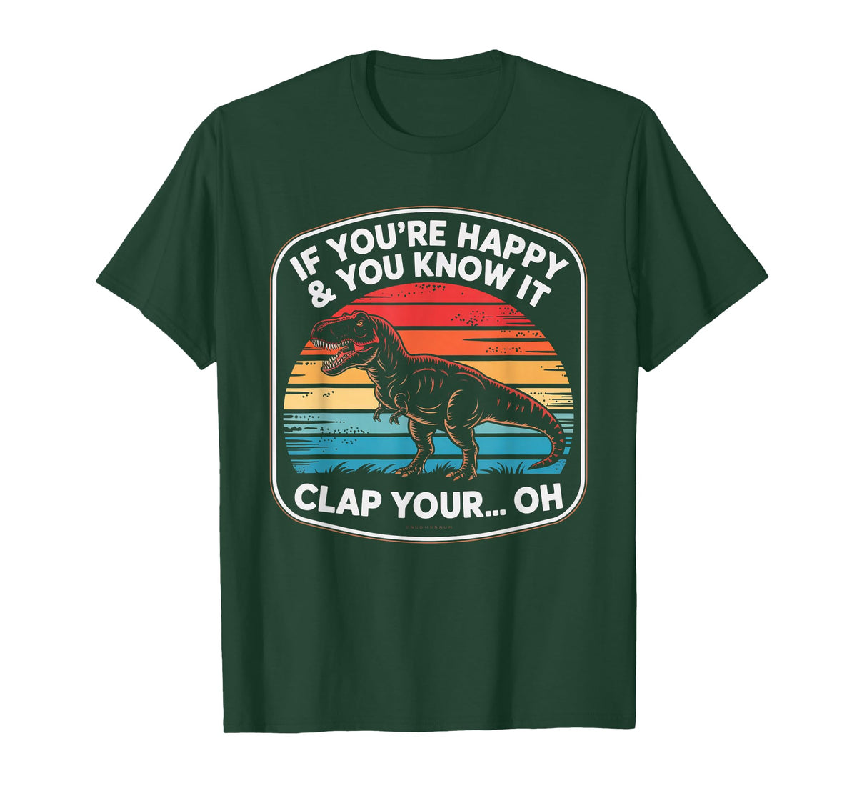 Funny If You’re Happy and You Know It T Rex Saying Humor T-Shirt