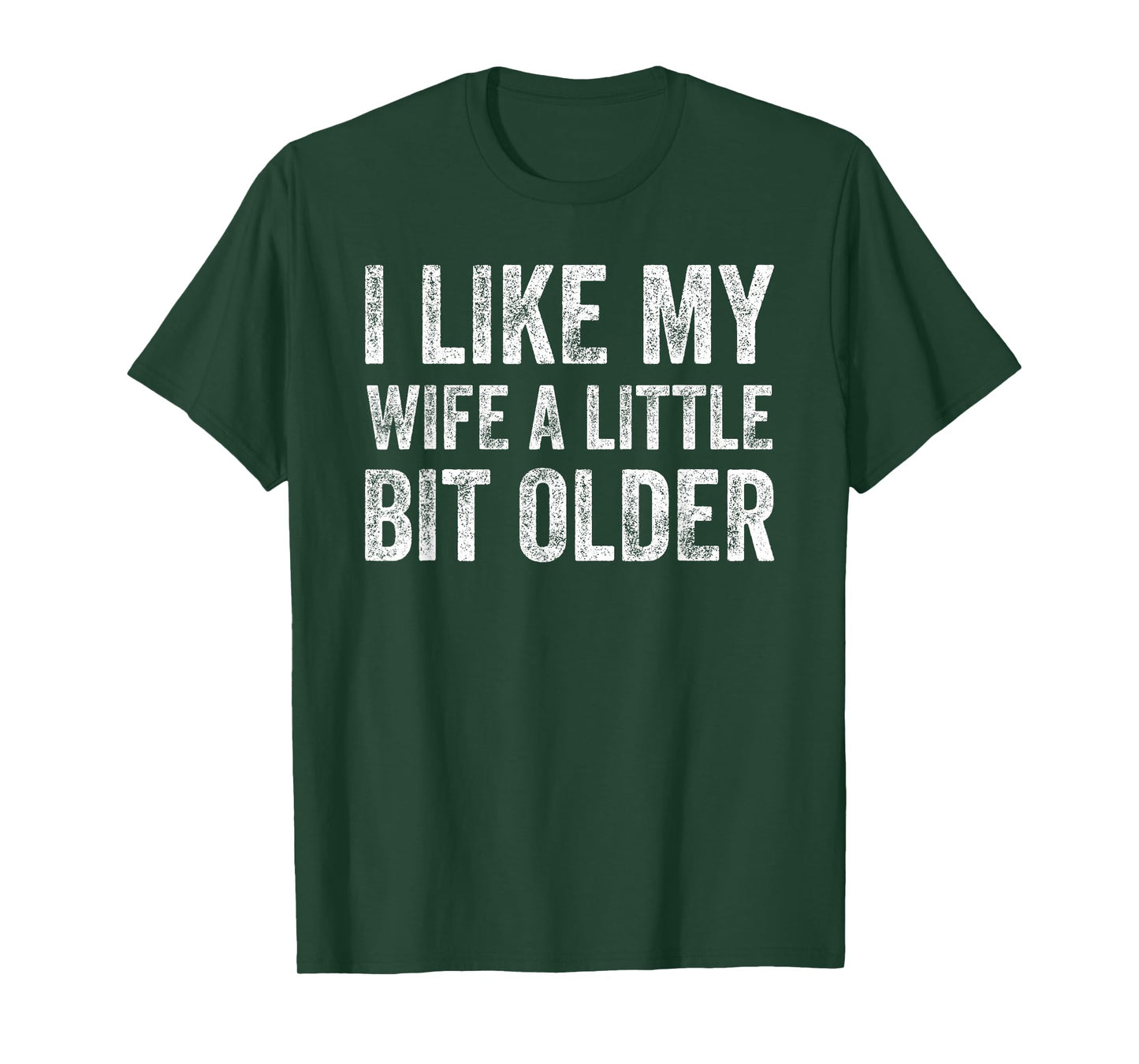 I Like My Wife A Little Bit Older Funny Humor Husband T-Shirt