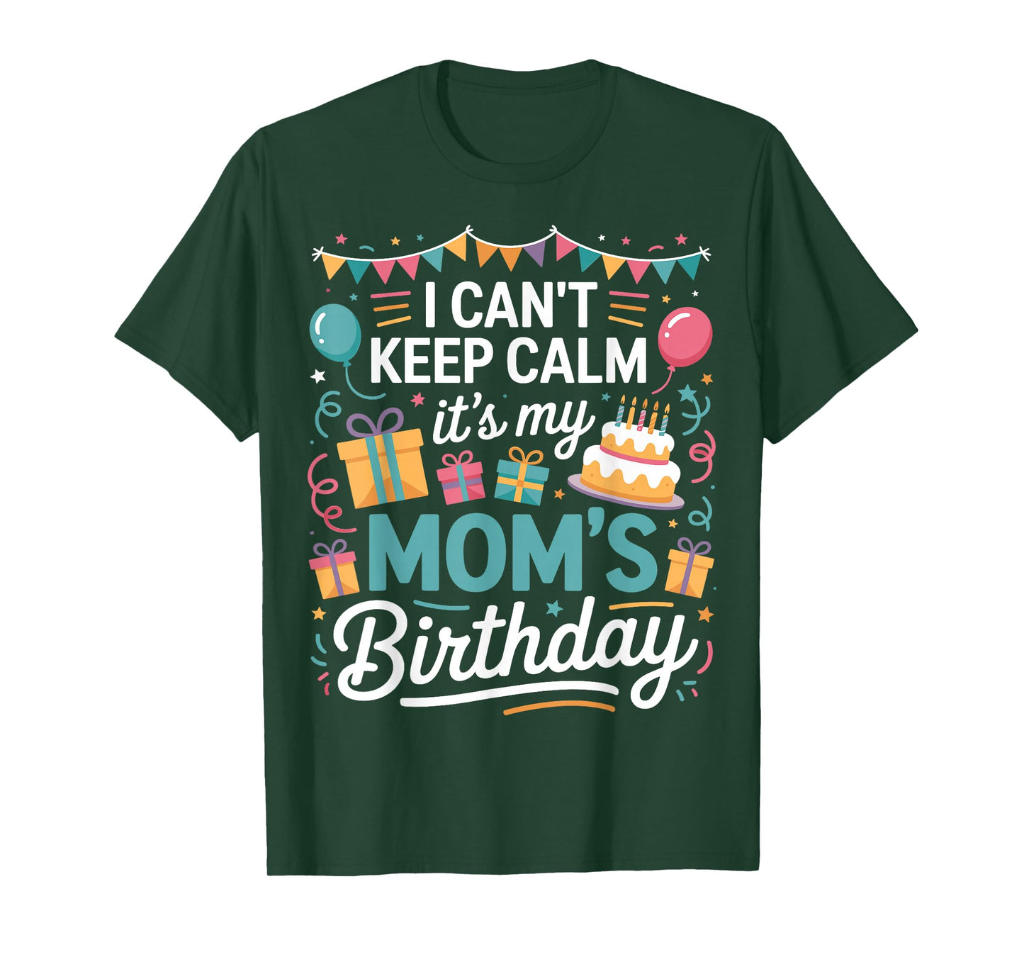 I Can’t Keep Calm It’s My Mom’s Birthday Family Mother Day T-Shirt