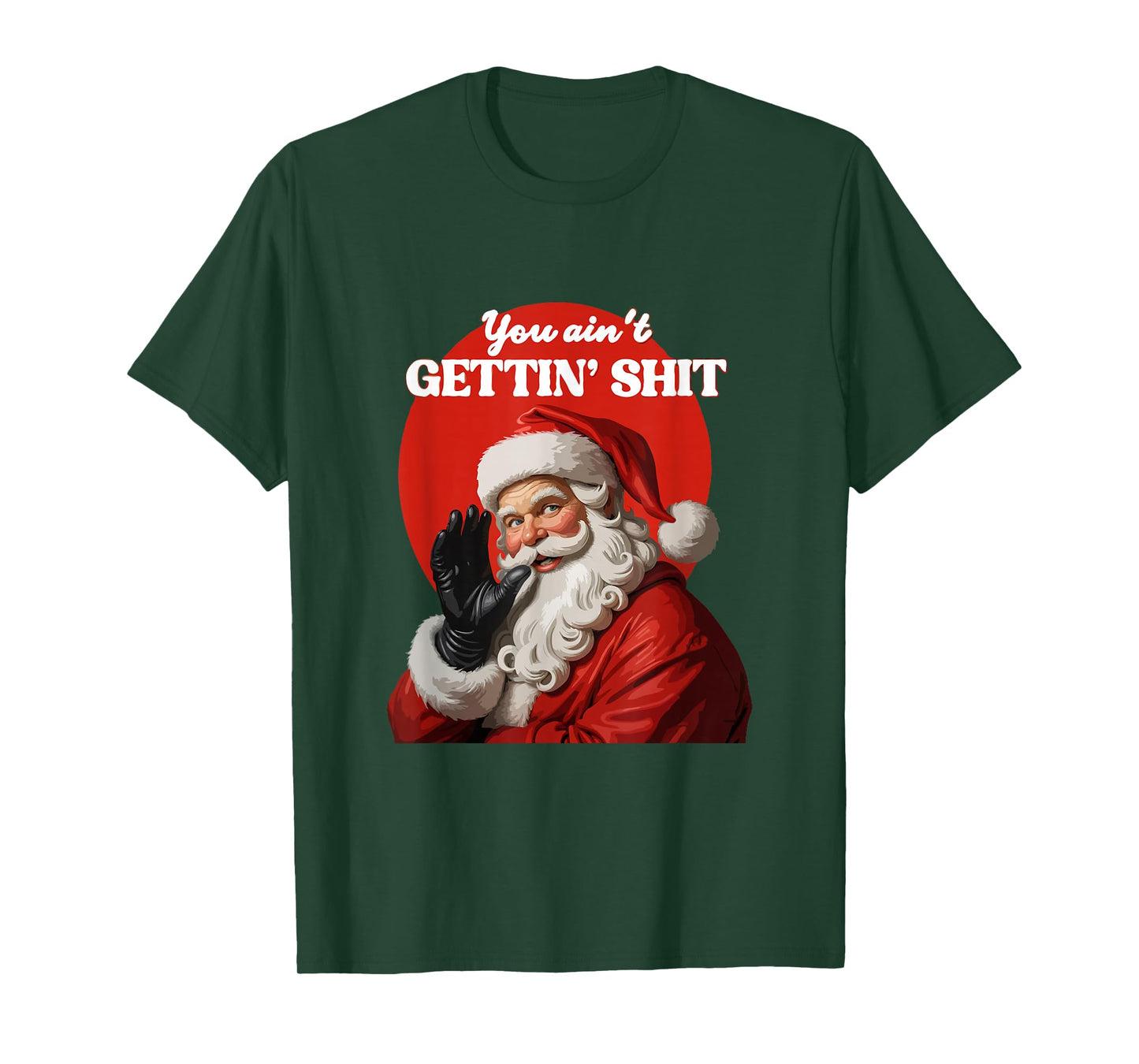 You Ain't Gettin' Shitt Funny Santa Claus Christmas 2024 T-Shirt