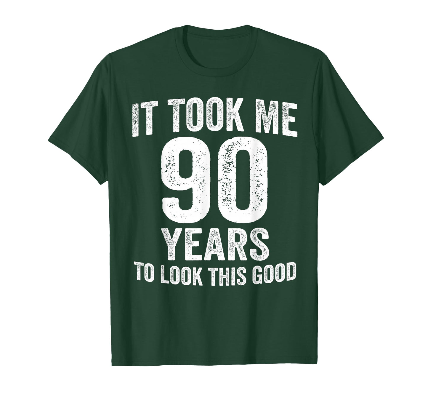 It Took Me 90 Years to Look This Good Funny 90th Birthday T-Shirt