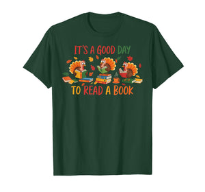 Its a Good Day to Read a Book Turkey Thanksgiving T-Shirt