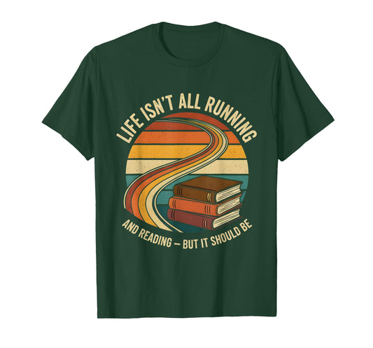 Life Isn’t All Running and Reading Book Lover T-Shirt