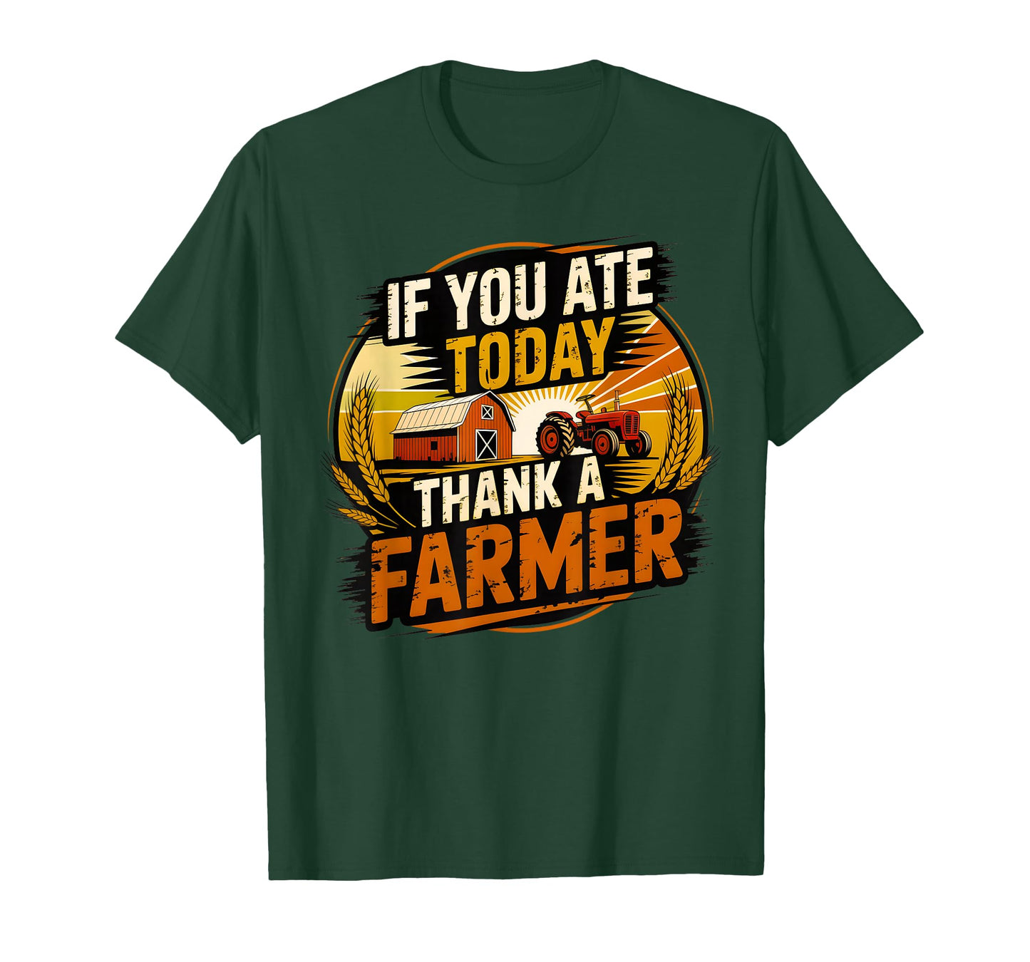 If You Ate Today Thank A Farmer Graphic Gift Farmer T-Shirt