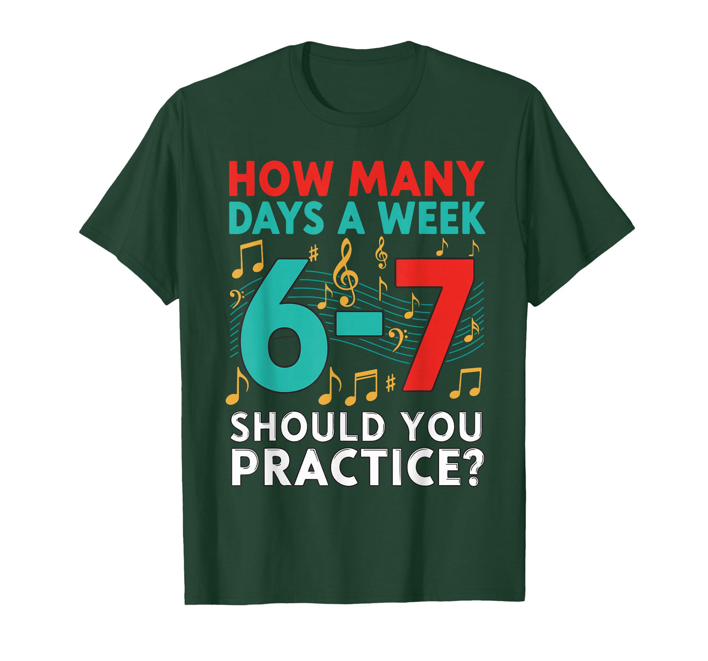 How Many Days a Week Should You Practice? Music 67 Design T-Shirt