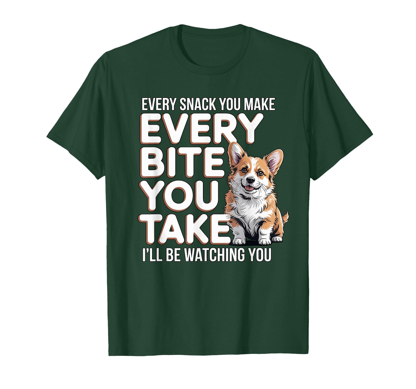 Every Bite You Take Corgi Owner Dog Trainer Cute Corgi T-Shirt