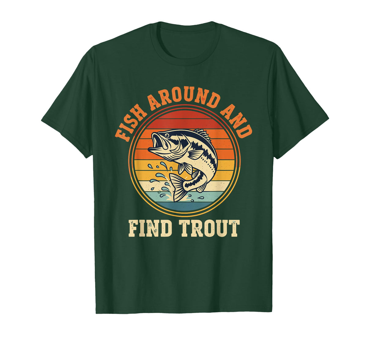 Fish Around and Find Trout Funny Fishing Pun for Men T-Shirt