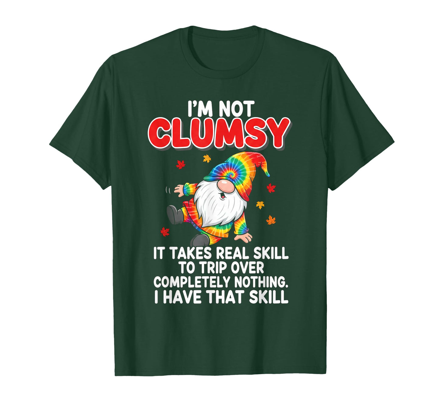 Gnomes I'm Not Clumsy It Takes Real Skill to Trip Over T-Shirt