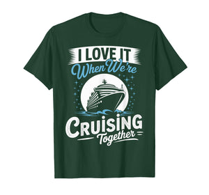 I Love It When were Cruising Together T-Shirt