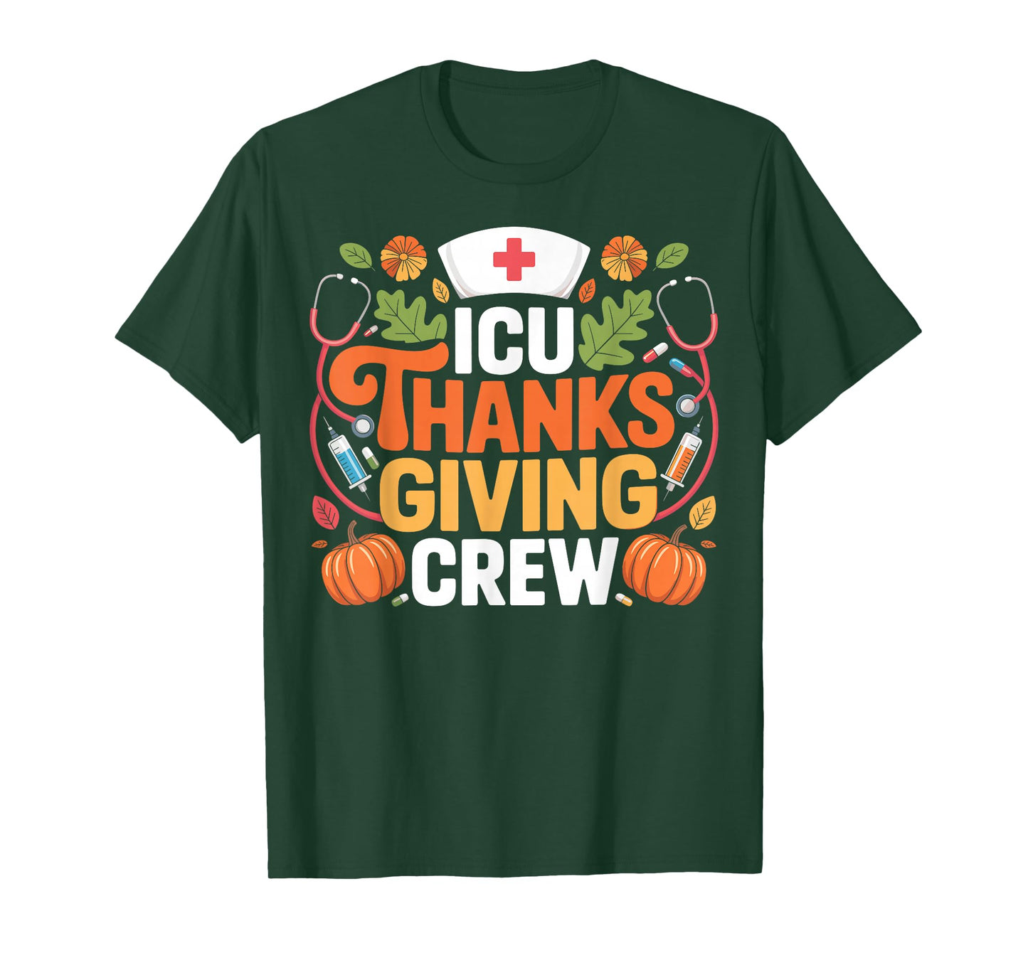 ICU Thanksgiving Nurse Crew Thanksgiving Intensive Care Unit T-Shirt