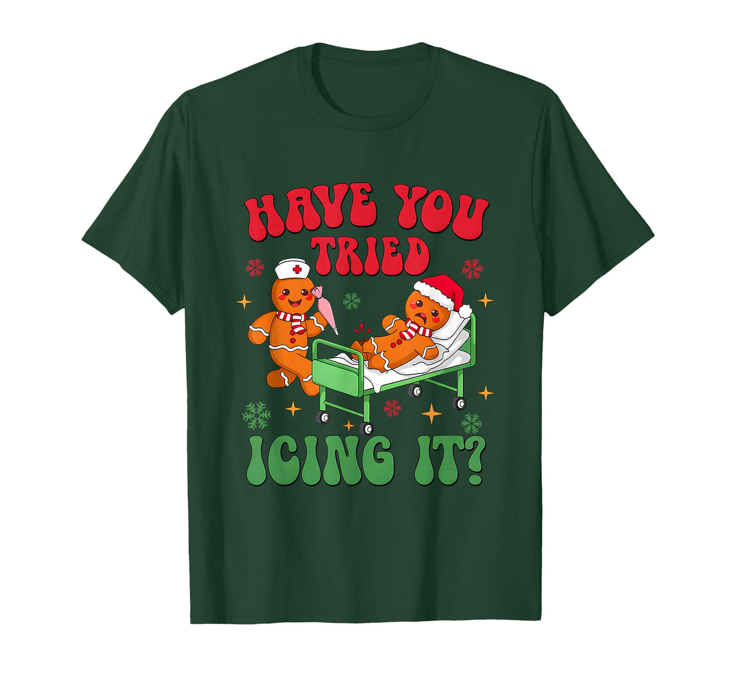 Have You Tried Icings It Gingerbread Nurse Christmas T-Shirt