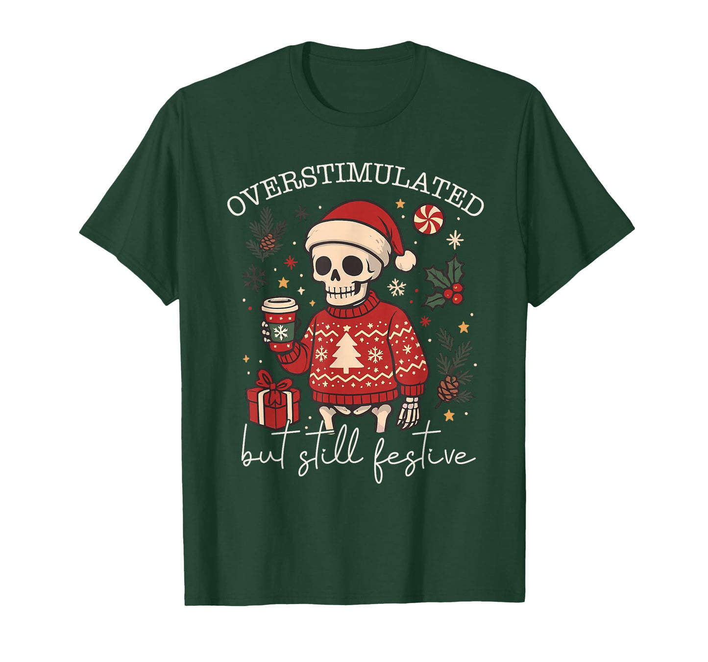 Overstimulated But Still Festive Humor Christmas Skeleton T-Shirt