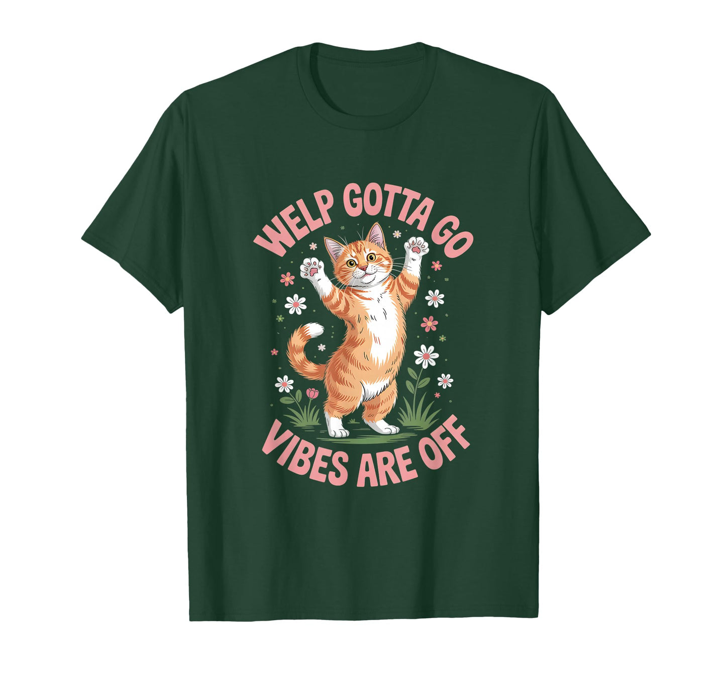 Funny Tabby Cat Welp Gotta Go Sarcastic Saying T-Shirt