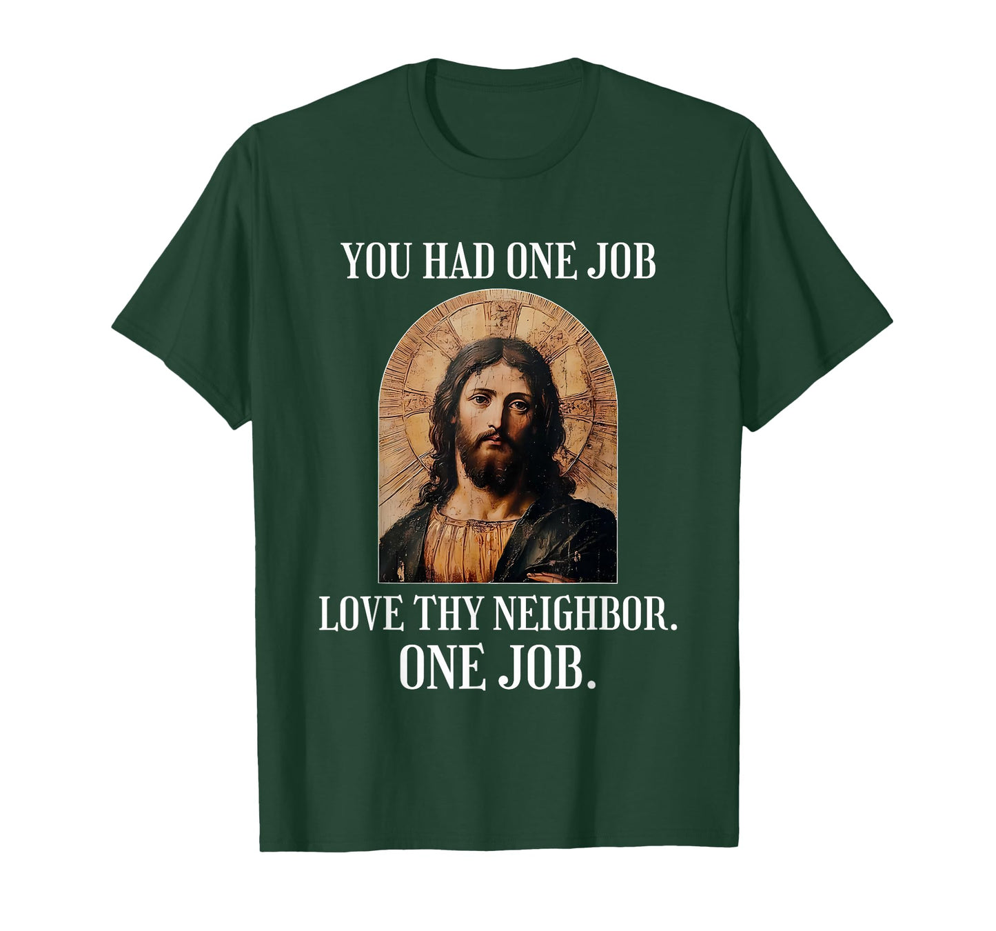 You Had One Job Love Thy Neighbor One Job Portrait of Jesus T-Shirt