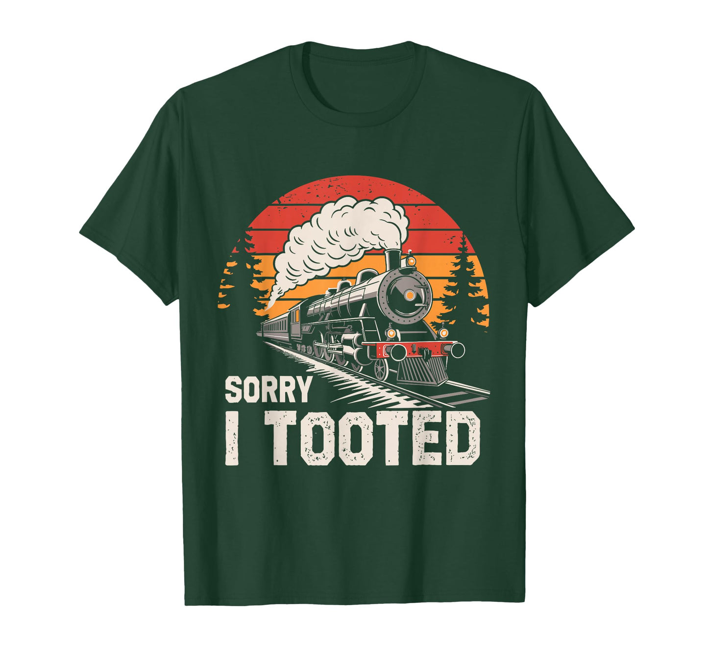 Sorry I Tooted Funny Train Lover Boys Men Collector Railroad T-Shirt