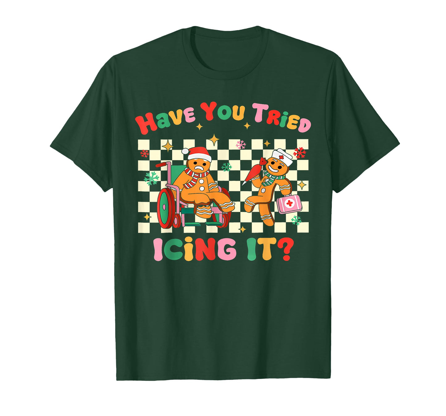 Have You Tried Icing It Gingerbread Nurse Christmas T-Shirt