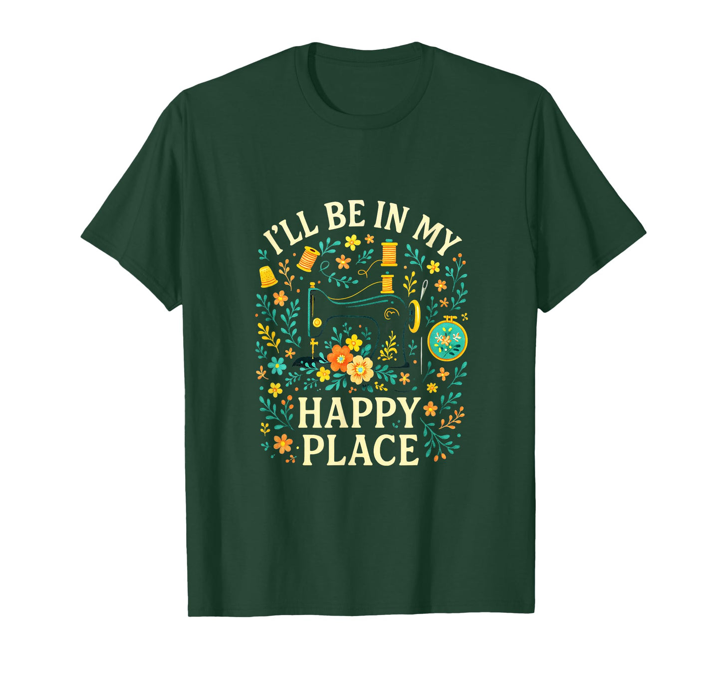 I'll BE in My Happy Place - Quilting Sewing Love T-Shirt