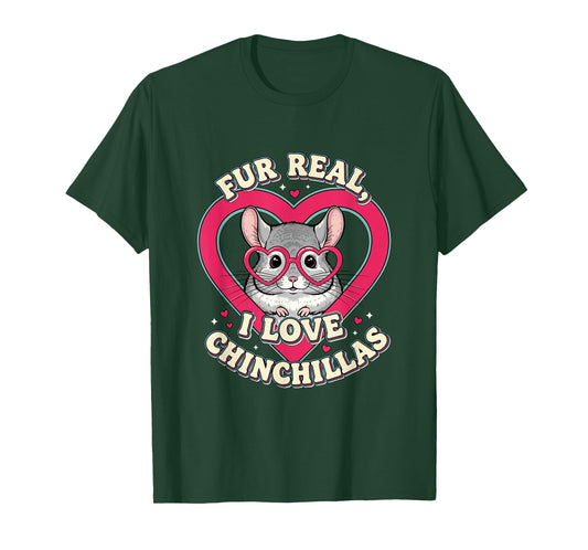 Fur Real I Love Chinchillas Cute Animal Lover T-Shirt