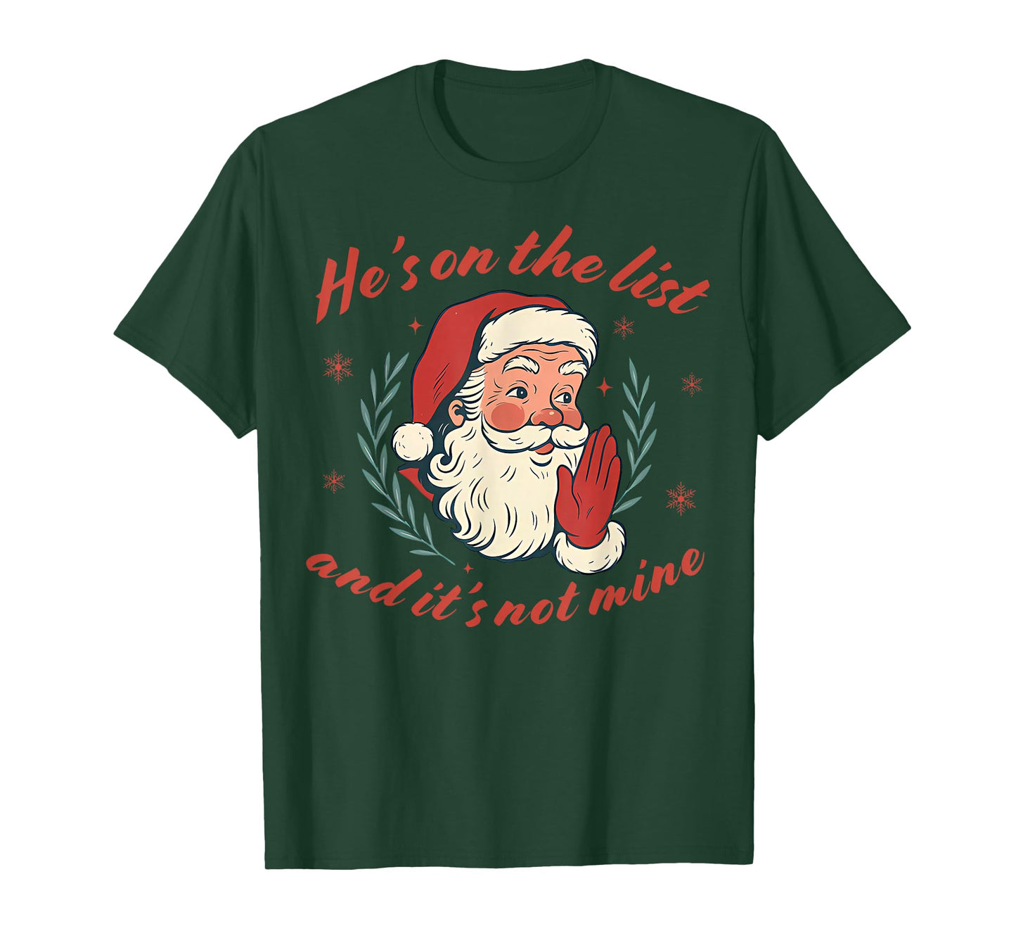 He's on The List not Mine Santa Funny Christmas T-Shirt