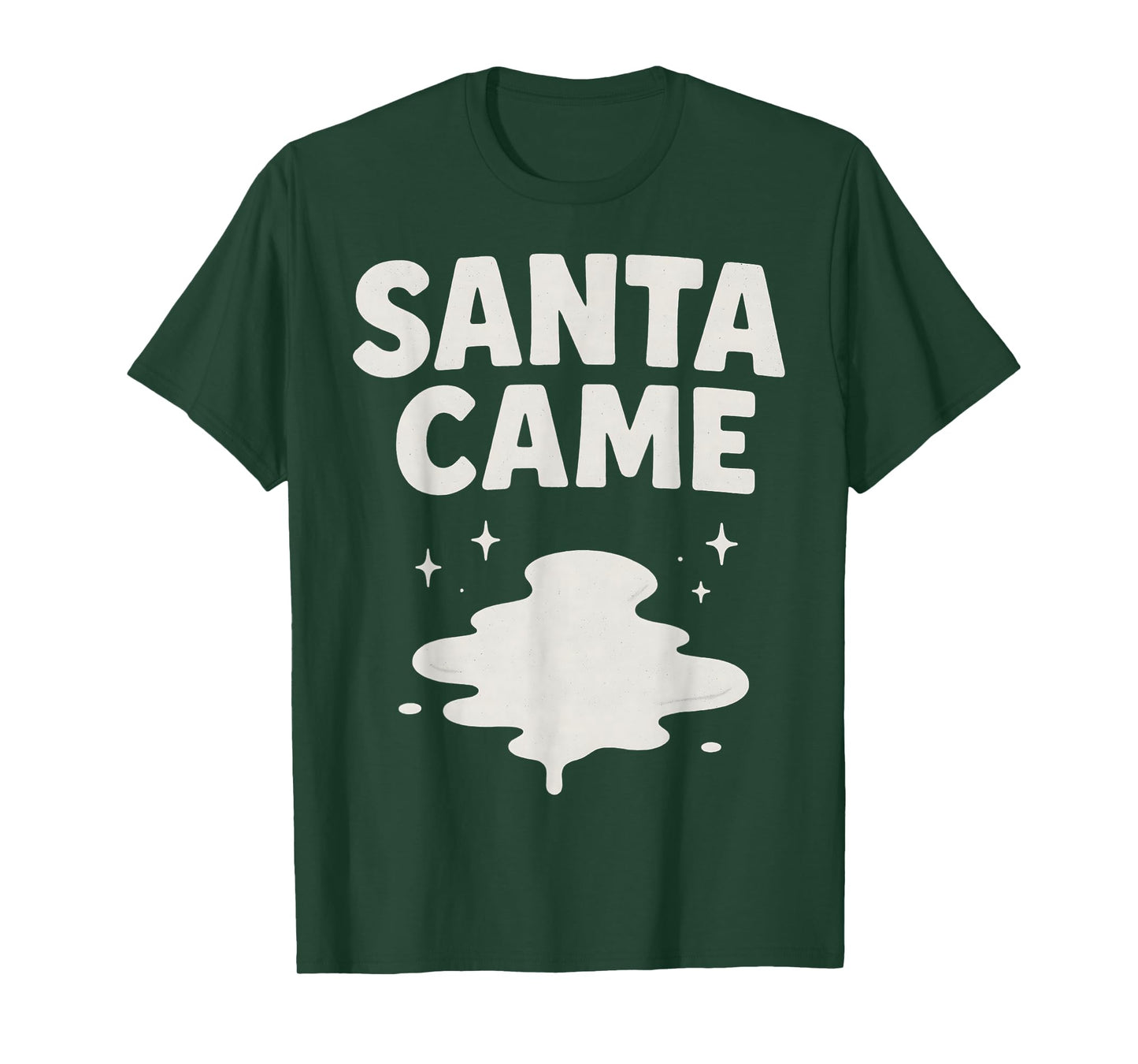 Santa Came Inappropriate Humor Xmas Funny Christmas Graphic T-Shirt