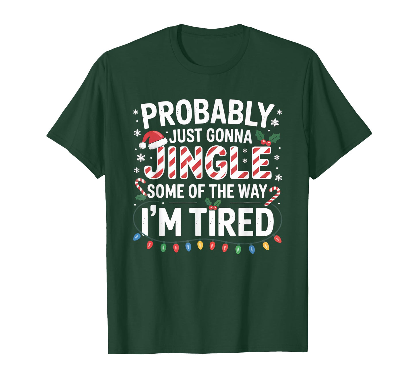 Probably Just Going to Jingle Some of The Way Christmas Xmas T-Shirt