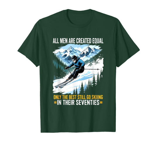 All Men are Created Equal only The Best Still go Skiing T-Shirt